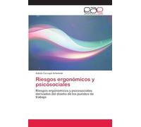 Riesgos ergonómicos y psicosociales: Riesgos ergonómicos y psicosociales derivados del diseño de los puestos de trabajo