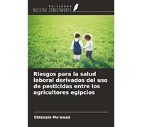 Riesgos para la salud laboral derivados del uso de pesticidas entre los agricultores egipcios
