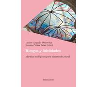 Riesgos y fidelidades; Miradas teológicas para un mundo plural (Biblioteca Herder)