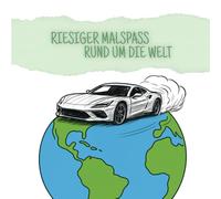 Riesiger Malspaß - Rund um die Welt mit über 25 Motiven von verschiedenen Sehenswürdigkeiten und coolen Autos: Das Malbuch für kleine Weltentdecker und Autofans ab vier Jahren