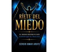RÍETE DEL MIEDO: EL MIEDO DESTRUYE MÁS SUEÑOS QUE EL FRACASO.