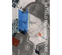 RIETVELD SCHRODER HOUSE - A BIOGRAPHY OF THE HOUSE (ART)