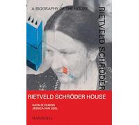 RIETVELD SCHRODER HOUSE - A BIOGRAPHY OF THE HOUSE (ART)