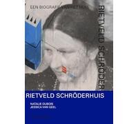 Rietveld Schröder Huis: een biografie van het huis