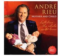 Rieu Andre - Mother & Child - Lullabies The Whole World Loves