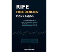 Rife Frequencies Made Clear: A Plain-English Guide to Royal Rife, Frequency Wellness, Rife Machines, Device Safety, and Evidence-Aware Self-Care