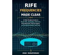 Rife Frequencies Made Clear: A Plain-English Guide to Royal Rife, Frequency Wellness, Rife Machines, Device Safety, and Evidence-Aware Self-Care