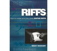 Riffs: How to Create and Play Great Guitar Riffs