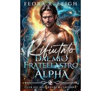 Rifiutato dal mio fratellastro Alpha: Il bambino segreto del CEO, il lupo miliardario, romanzo paranormale (Club dei miliardari mutaforma)