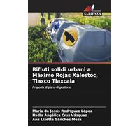 Rifiuti solidi urbani a Máximo Rojas Xalostoc, Tlaxco Tlaxcala: Proposta di piano di gestione