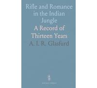 Rifle and Romance in the Indian Jungle: A Record of Thirteen Years