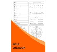 Rifle Log Book: Keep Track Of Your Target Shooting Data And Improve Your Skills And Precision - The Perfect Gift For Marksmen And Markswomen