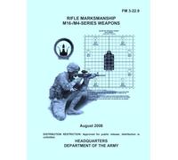 Rifle Marksmanship M16-/M4-Series Weapons: August 2008 - Guidance for Planning and Executing Training on M16-Series Rifle and M4 Carbine, for Commanders, Leaders, and Instructors to Develop Training