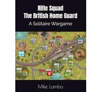Rifle Squad The British Home Guard: A Solitaire Wargame