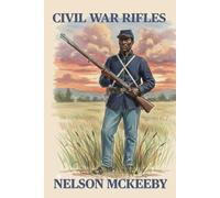 Rifles of the Civil War (History of Technology)