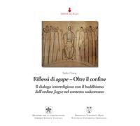 Riflessi di agape. Oltre il confine. Il dialogo interreligioso con il buddhismo dell’ordine Jogye nel contesto sudcoreano (Missiologia)