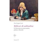 Riflessi di solitudine. Un percorso tra psicoanalisi, pittura e filosofia (Obliqui)