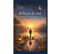 RIflessi di vita: aforismi e frasi motivazionali sulla vita: 4 (ESSERE... non solo apparire)