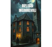 Riflessi Ingannevoli (Italian Edition): Un thriller psicologico ambientato tra gli specchi e le ombre di Gubbio, dove la mente diventa un campo di ... Italy Series - Where Beauty Hides Darkness)