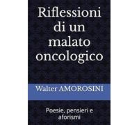 Riflessioni di un malato oncologico: Poesie, pensieri e aforismi