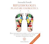 Riflessologia plantare energetica. Dalla riflessologia classica a un nuovo sistema di lettura e trattamento del piede secondo l'energetica cinese. Con mappa (La medicina per l'anima)