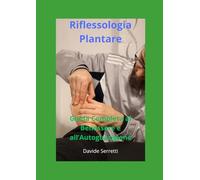 Riflessologia plantare: Guida completa al benessere e all'autoguarigione
