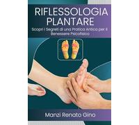 Riflessologia Plantare: Scopri i Segreti di una Pratica Antica per il Benessere Psicofisico