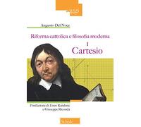 Riforma cattolica e filosofia moderna. Cartesio (Vol. 1) (Saggi)