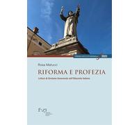 Riforma e profezia. Letture di Girolamo Savonarola nell’Ottocento italiano (Premio Istituto Sangalli per la storia religiosa)