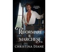 Riformare il Marchese: Un romanzo d'amore regency bollente: 3 (All'inseguimento delle bellezze)