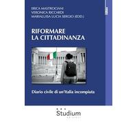 Riformare la cittadinanza. Diario civile di un’Italia incompiuta (Cultura)