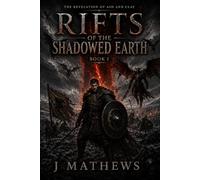 Rifts of the Shadowed Earth: Book One of The Revelation of Ash and Clay