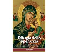 Rifugio della Speranza: Una guida devozionale completa a Novena alla Madonna del Perpetuo Soccorso (LA SERIE RIFUGIO)
