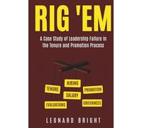 RIG 'EM: A Case Study of Leadership Failure in the Tenure and Promotion Process