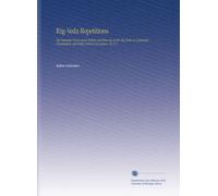 Rig-Veda Repetitions: The Repeated Verses and Distichs and Stanzas of the Rig-Veda in Systematic Presentation and With Critical Discussion, Pt.2-3