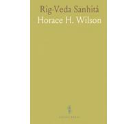 Rig-Veda Sanhitá: A Collection of Ancient Hindu Hymns, Constituting the Sixth and Part of the Seventh Ashtaka of the Rig-Veda
