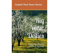 Rig Vedic Deities: Understanding the deities of Rig Veda (GJVP002V)