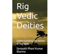 Rig Vedic Deities: Understanding the deities of Rig Veda (GJVP002V)