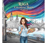 Riga Coloring Book for Adults: From the Heart of Latvia Bold and Easy Pages Simple Designs for Travel and Relaxation for Adults, Teens, and Seniors to Relax and Relieve Stress