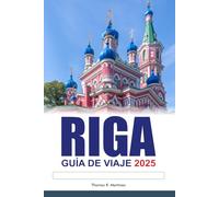 RIGA Guía de Viaje 2025: Descubra las joyas ocultas de Letonia, los monumentos históricos, los sabores locales y la vibrante cultura