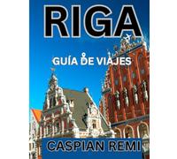 RIGA GUÍA DE VIAJE 2026: Calles históricas, Art Nouveau, mercados, escapadas al Báltico, cultura y gastronomía