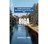 RIGA Guide de voyage 2025: Ruelles pavées, places historiques et vues de conte de fées