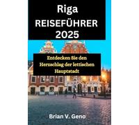 RIGA REISEFÜHRER 2025: Entdecken Sie den Herzschlag der lettischen Hauptstadt
