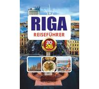 RIGA REISEFÜHRER 2026: Top-Attraktionen, 3-Tage-Routen, günstige Reisetipps, lokale Küche und Sehenswürdigkeiten, die man in Lettlands historischer Hauptstadt unbedingt sehen muss
