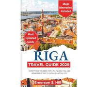 Riga Travel Guide 2025: Everything You Need for a Fulfilling, Fun, and Memorable Trip to Latvia’s Capital City (Summer Travel Guides)