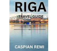 RIGA TRAVEL GUIDE 2026: Explore Riga’s Historic Streets, Striking Art Nouveau, Lively Markets, and Baltic Coast Escapes-A Complete 2026 Guide to Culture, Cuisine, Festivals, and Practical Travel Tips