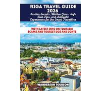 RIGA TRAVEL GUIDE 2026: Insider Secrets, Hidden Gems, Safe Tour Tips, and Authentic Experiences for the Smart Travellers (World Careful Explorer Essential Series)
