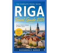 RIGA TRAVEL GUIDE 2026: Your Complete Companion to Latvia’s Historic Capital with Hidden Gems, Local Food & Easy Itineraries