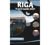Riga Travel Guide 2027: Navigating the Streets, Squares, and Cultural Landmarks of the Baltic Capital