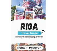 Riga Travel Guide: Discover the Old Town, Art Nouveau Wonders, and Local Secrets for an Unforgettable Baltic Adventure